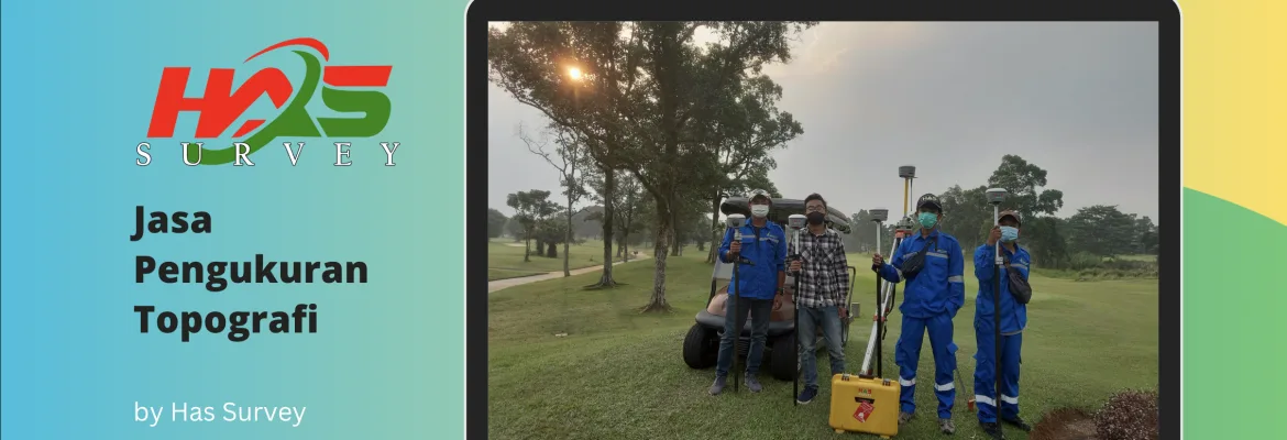 Jasa Pengukuran Topografi: Pentingnya untuk Memahami Kondisi Lahan